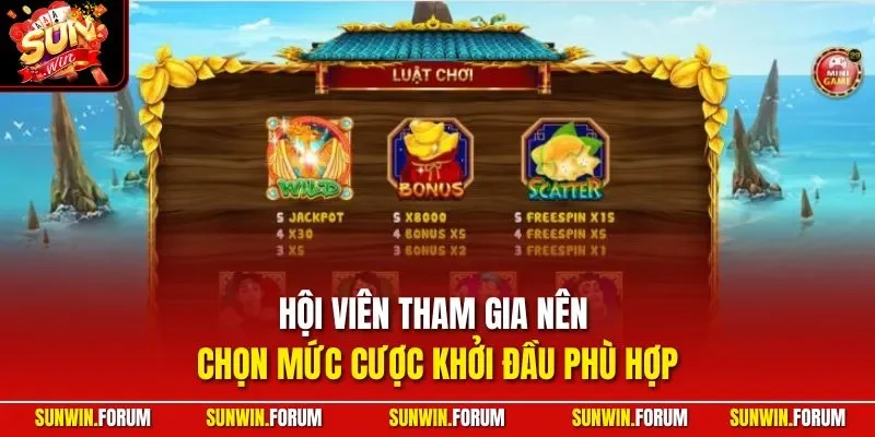 Hội viên tham gia nên chọn mức cược khởi đầu phù hợp